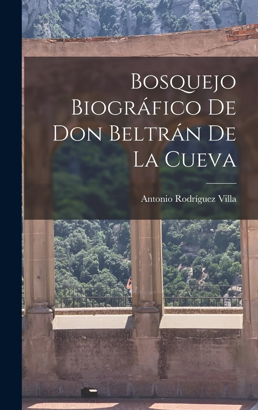 Bosquejo Biográfico de Don Beltrán de la Cueva Contemporary literature
