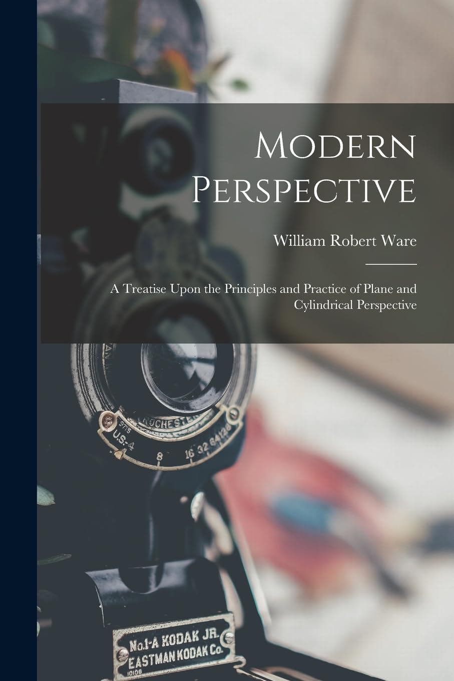 Modern Perspective: A Treatise Upon the Principles and Practice of Plane and Cylindrical Perspective Architecture