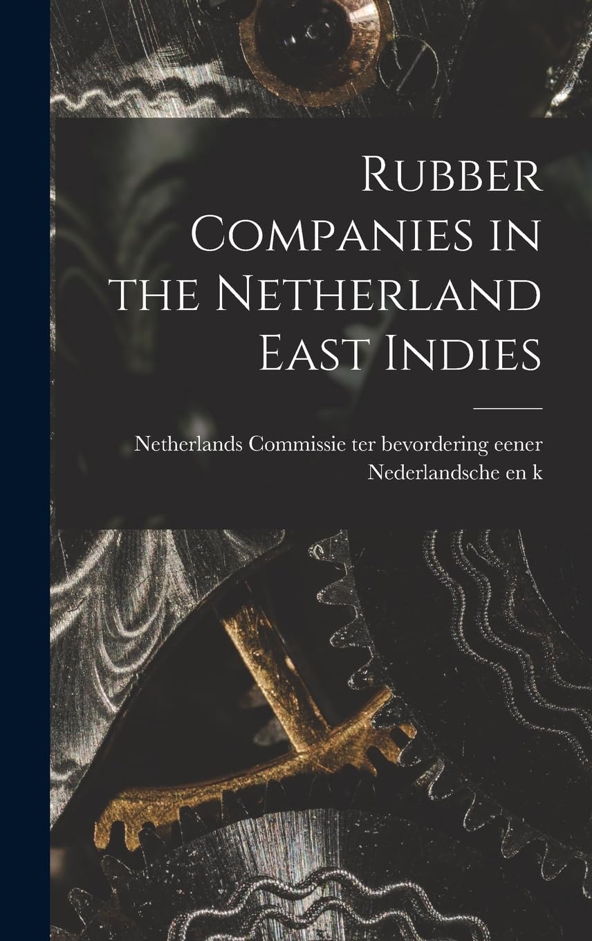 Rubber Companies in the Netherland East Indies Business & Technology