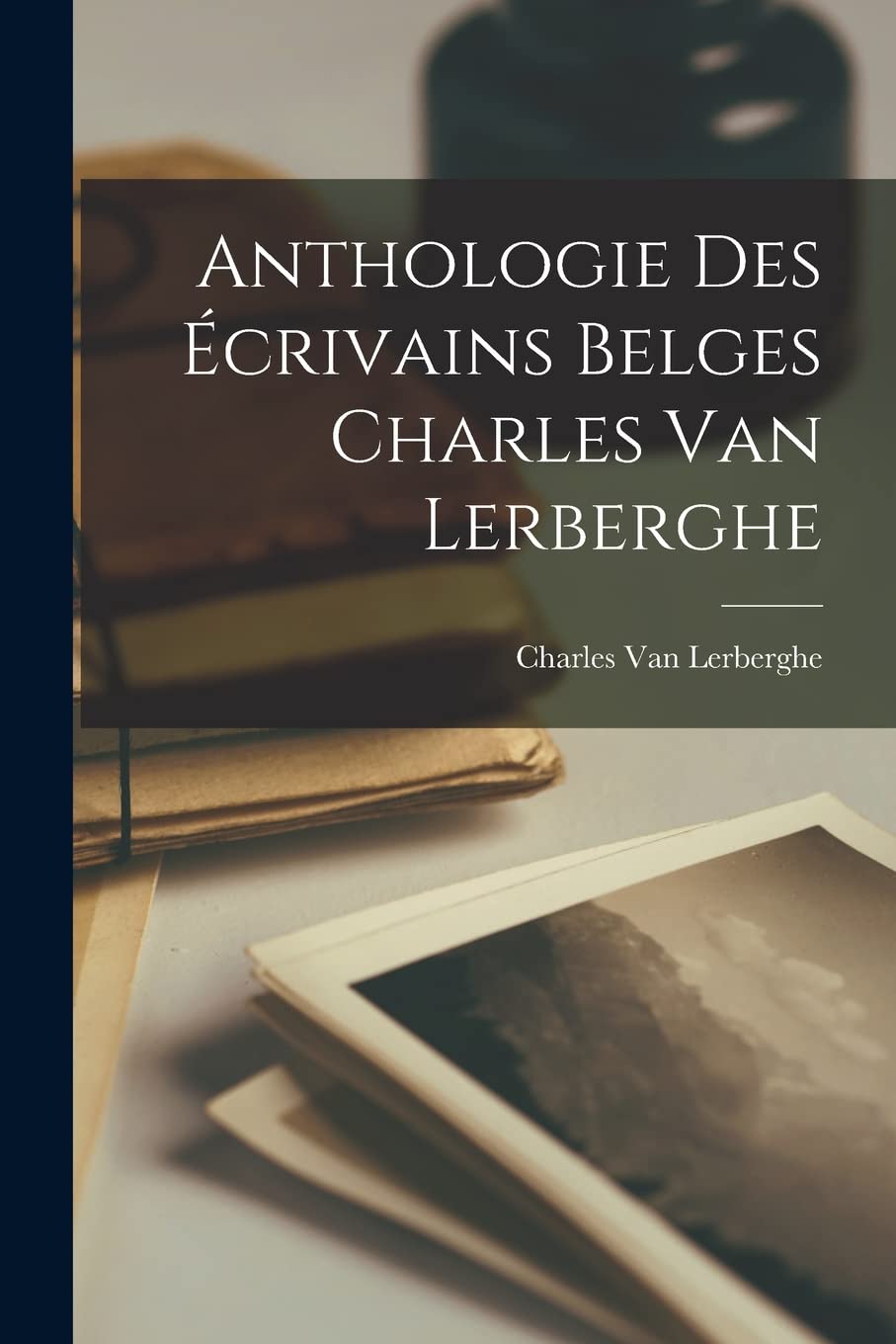 Anthologie Des Écrivains Belges Charles van Lerberghe book