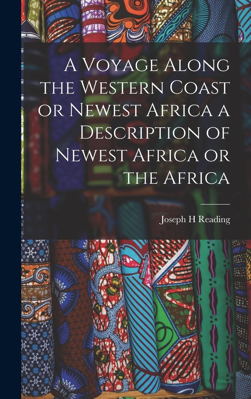 A Voyage Along the Western Coast or Newest Africa a Description of Newest Africa or the Africa Leisure, Home & Garden