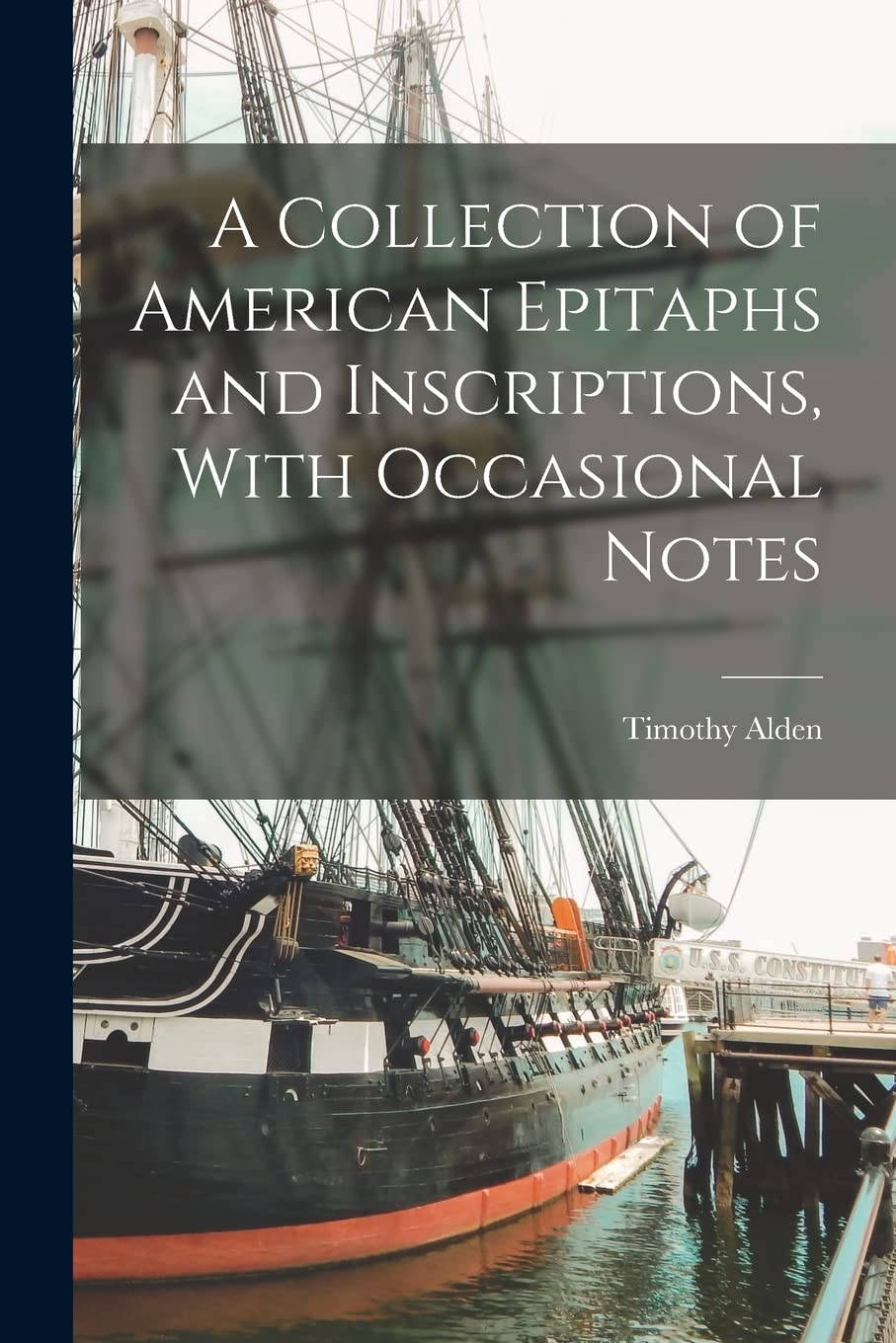 A Collection of American Epitaphs and Inscriptions, With Occasional Notes Memories