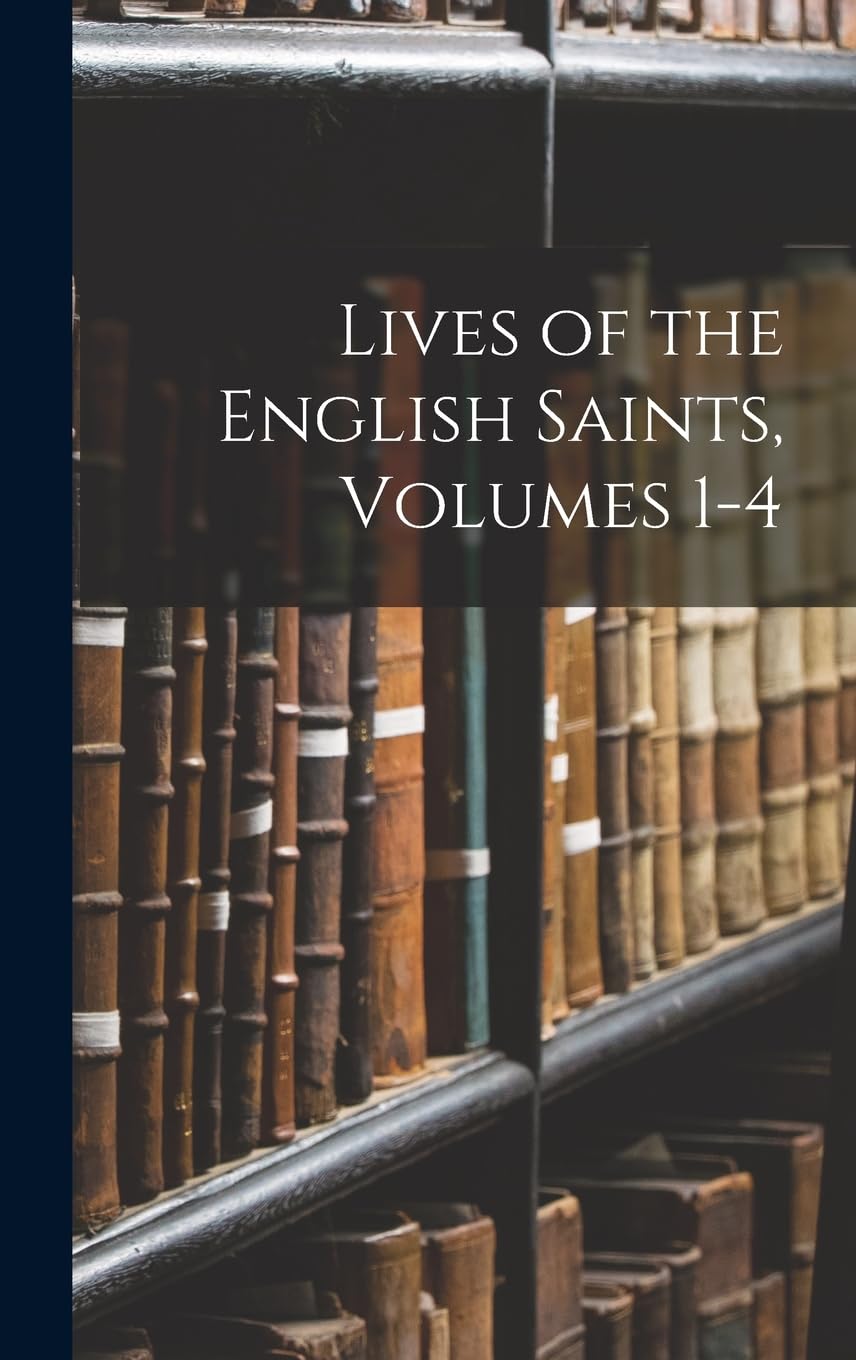 Lives of the English Saints, Volumes 1-4 Memories