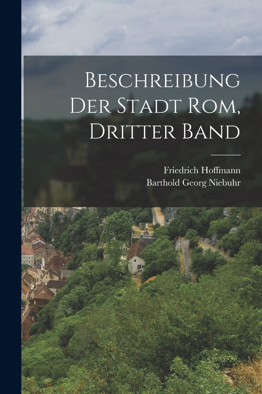Beschreibung Der Stadt Rom, Dritter Band Reference Books