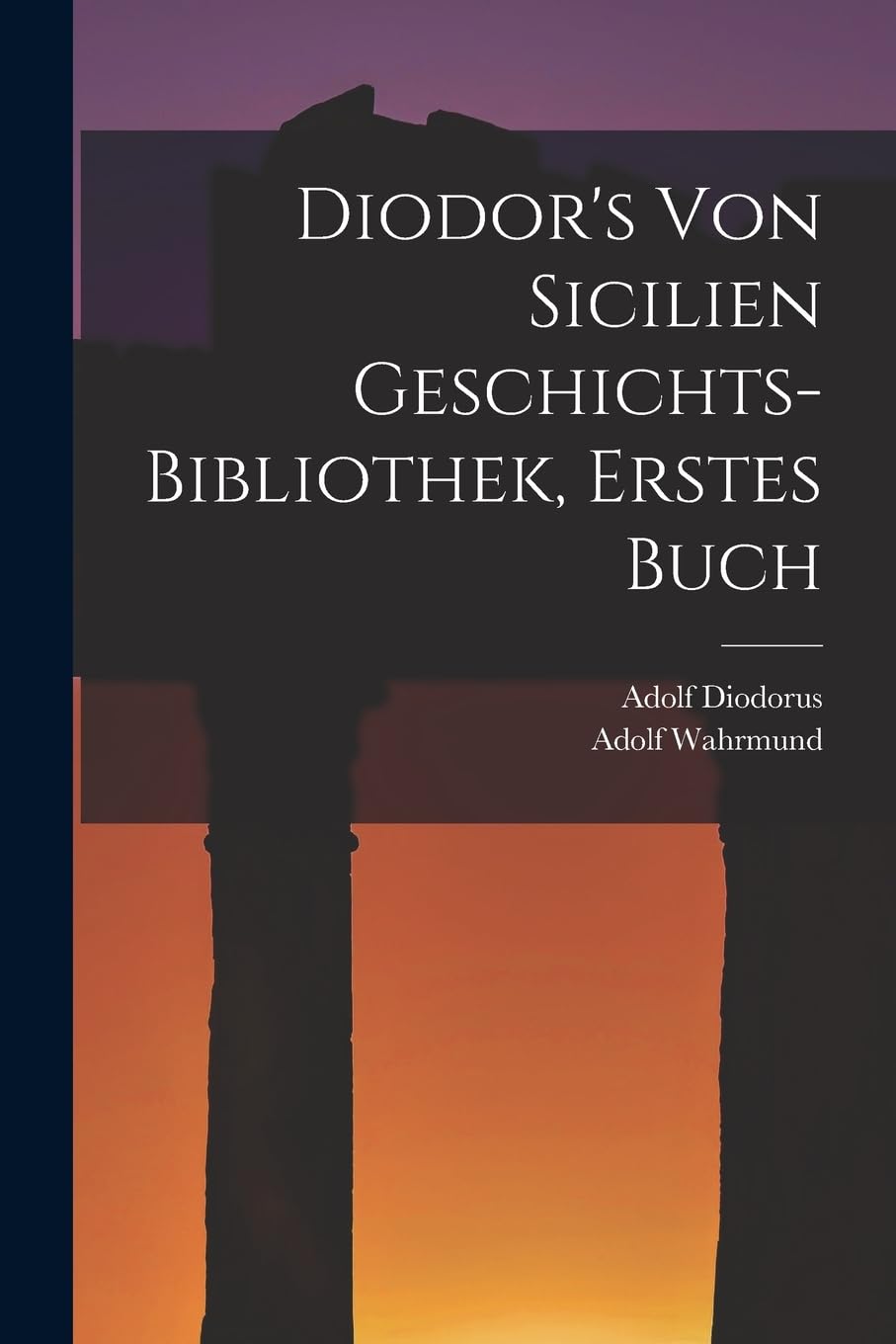 Diodor's Von Sicilien Geschichts-Bibliothek, Erstes Buch Contemporary literature