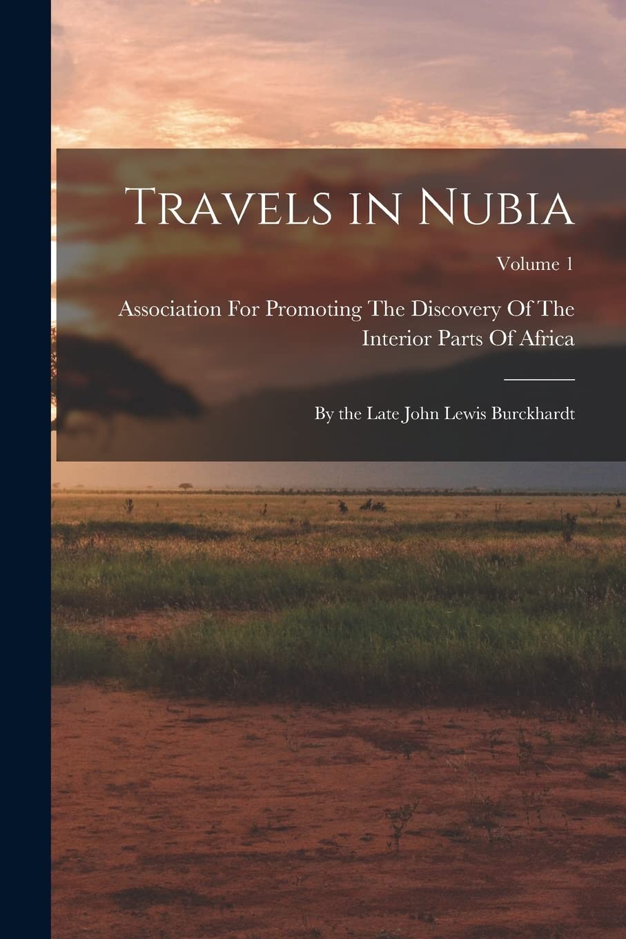 Travels in Nubia: By the Late John Lewis Burckhardt; Volume 1 Politics & History