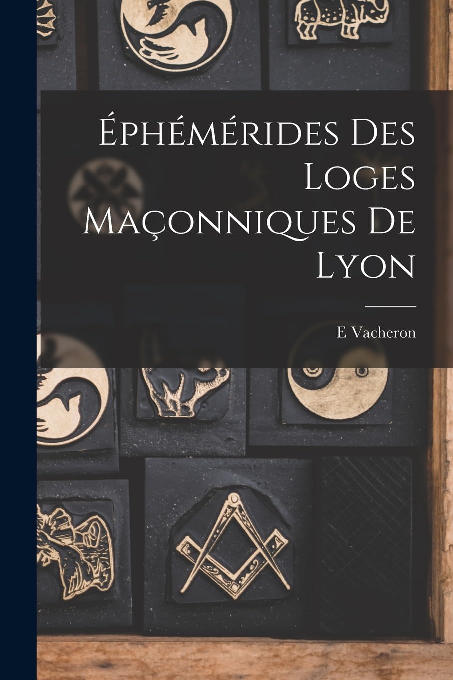 Éphémérides Des Loges Maçonniques De Lyon Books