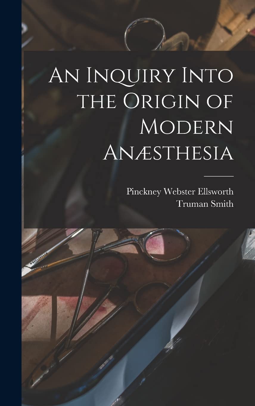 An Inquiry Into the Origin of Modern Anæsthesia Medicine