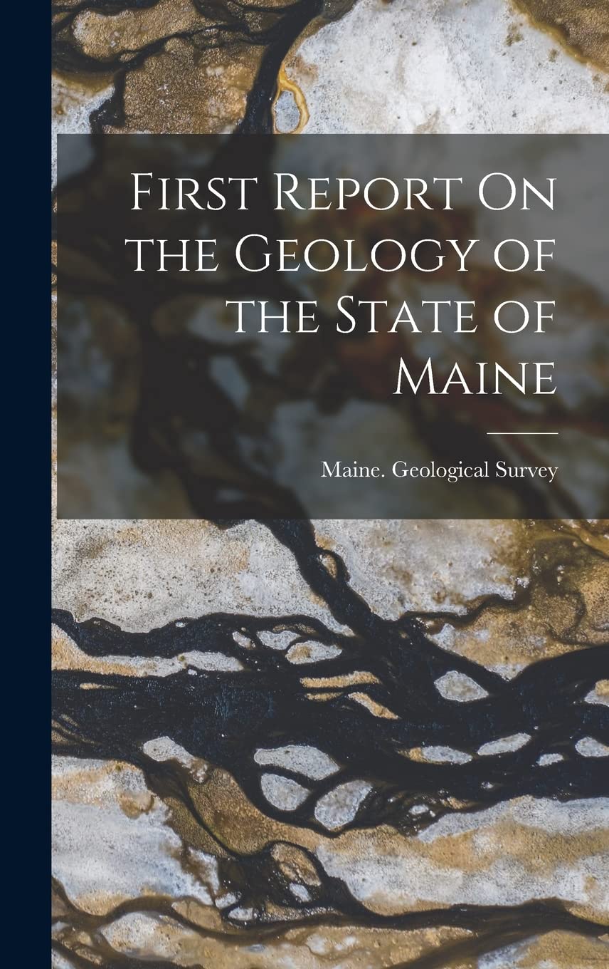 First Report On the Geology of the State of Maine Business & Technology