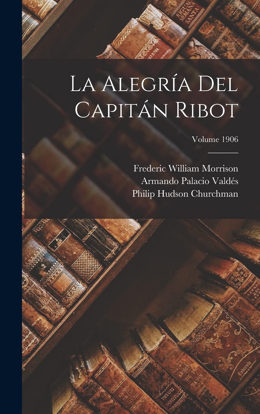 La Alegría Del Capitán Ribot; Volume 1906 Contemporary literature