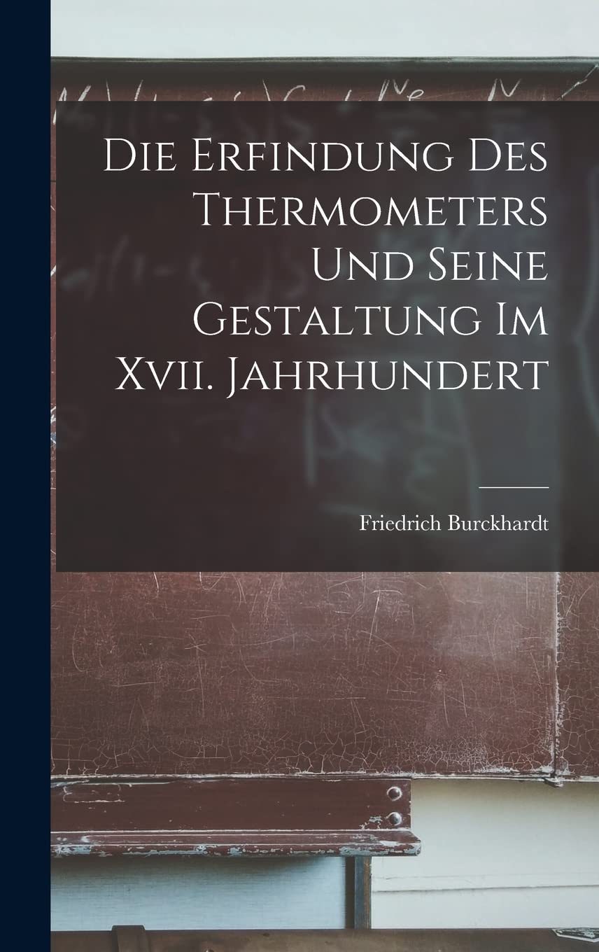 Die Erfindung Des Thermometers Und Seine Gestaltung Im Xvii. Jahrhundert Business & Technology