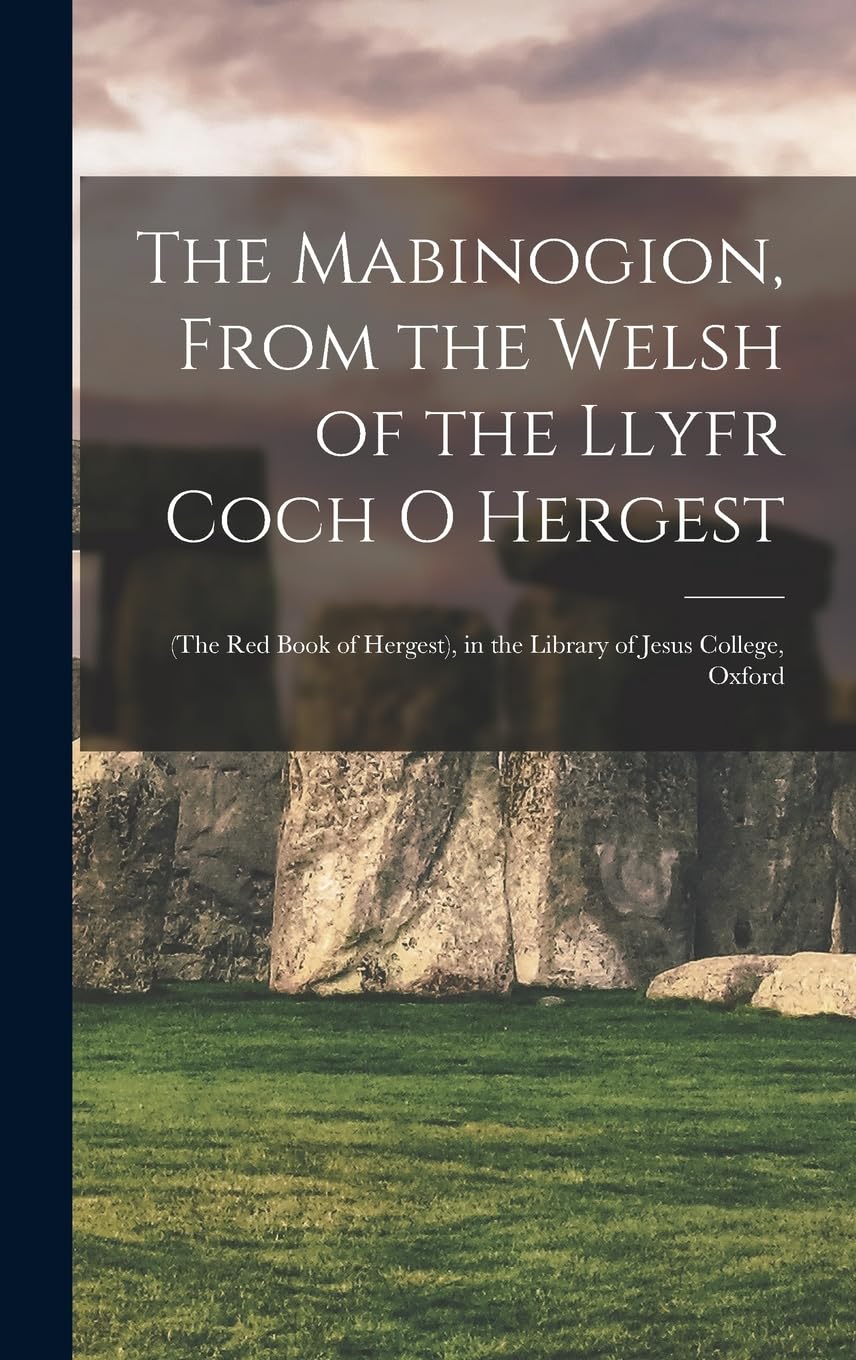 The Mabinogion, From the Welsh of the Llyfr Coch O Hergest: (The Red Book of Hergest), in the Library of Jesus College, Oxford Foreign Languages ​​& Dictionaries