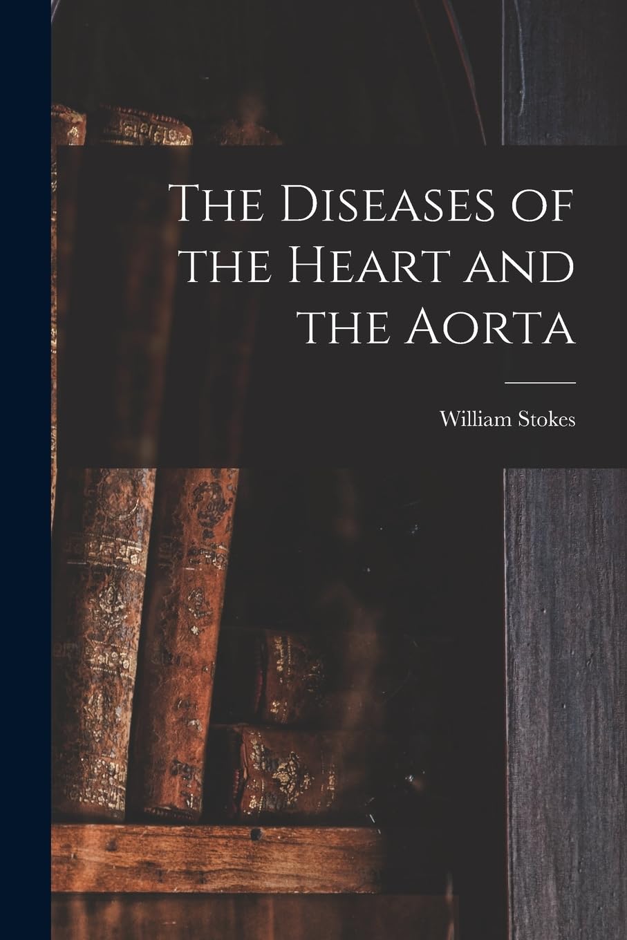 The Diseases of the Heart and the Aorta Medicine