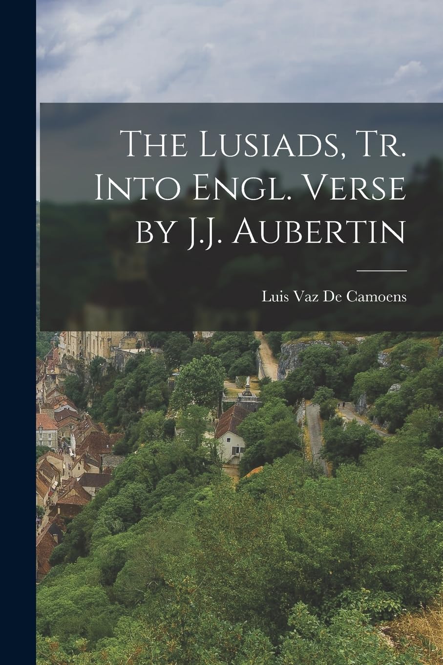 The Lusiads, Tr. Into Engl. Verse by J.J. Aubertin Politics & History