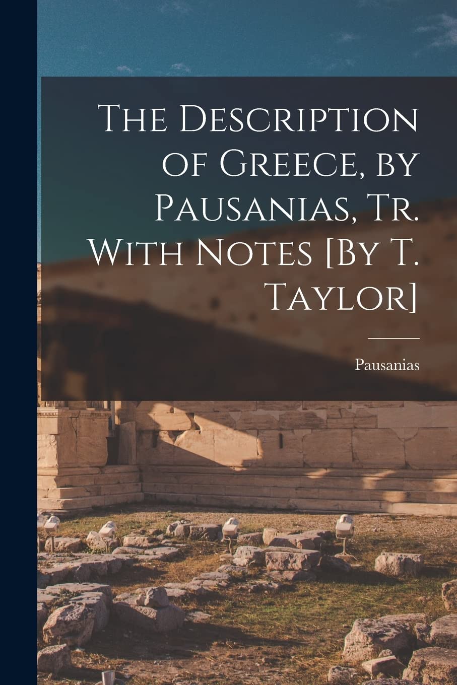 The Description of Greece, by Pausanias, Tr. With Notes Film, Art & Culture