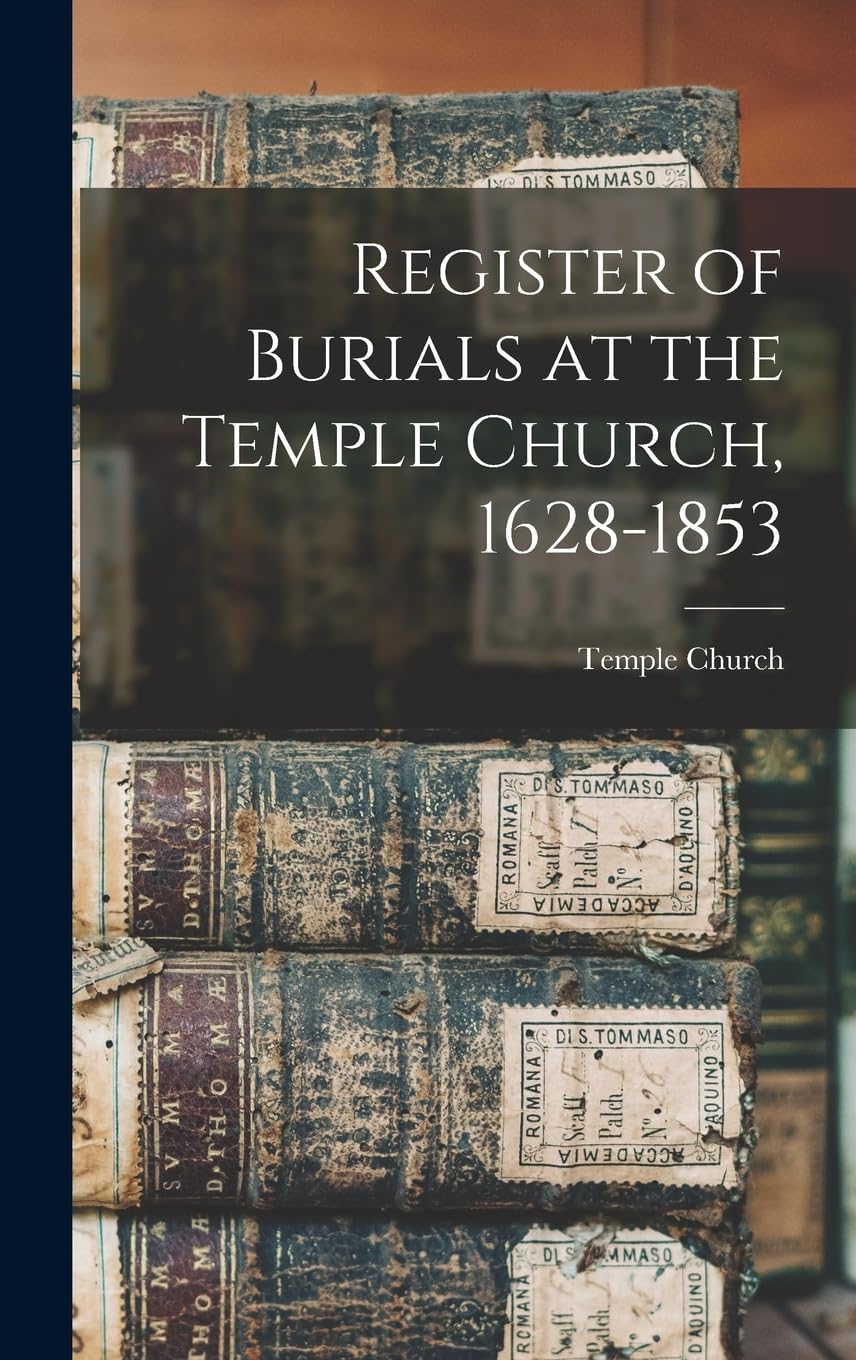 Register of Burials at the Temple Church, 1628-1853 Reference Books
