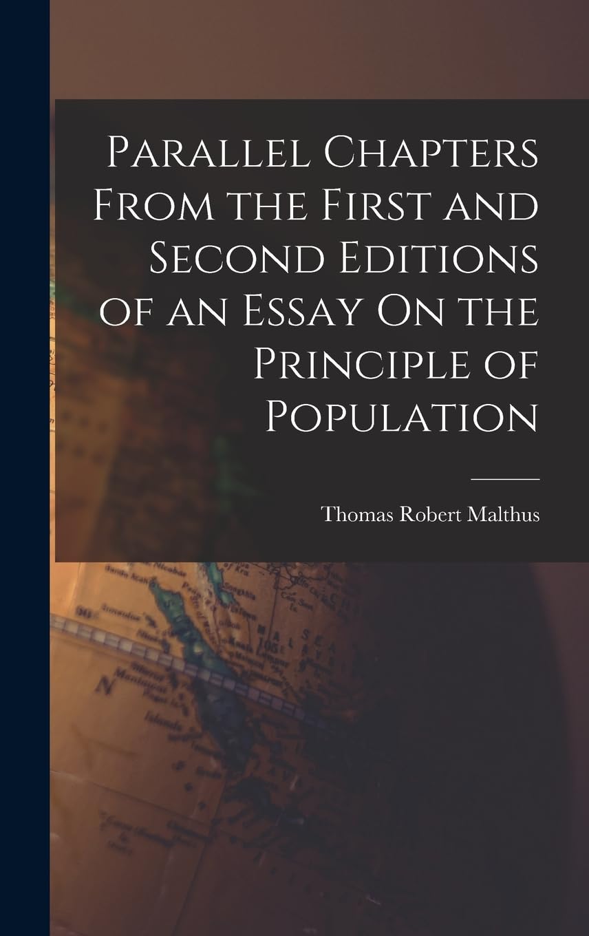 Parallel Chapters From the First and Second Editions of an Essay On the Principle of Population Law