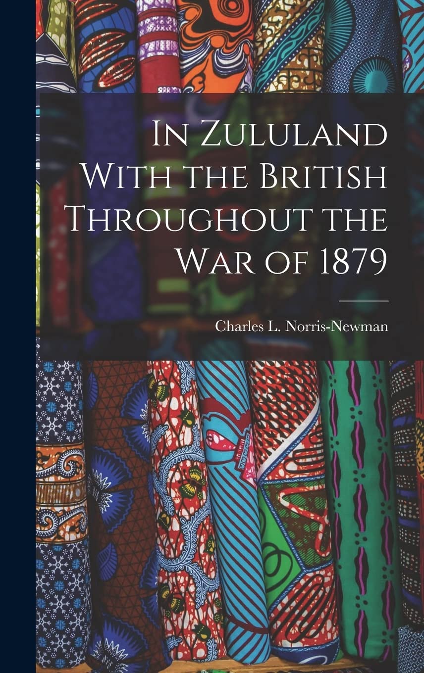 In Zululand With the British Throughout the War of 1879 Memories