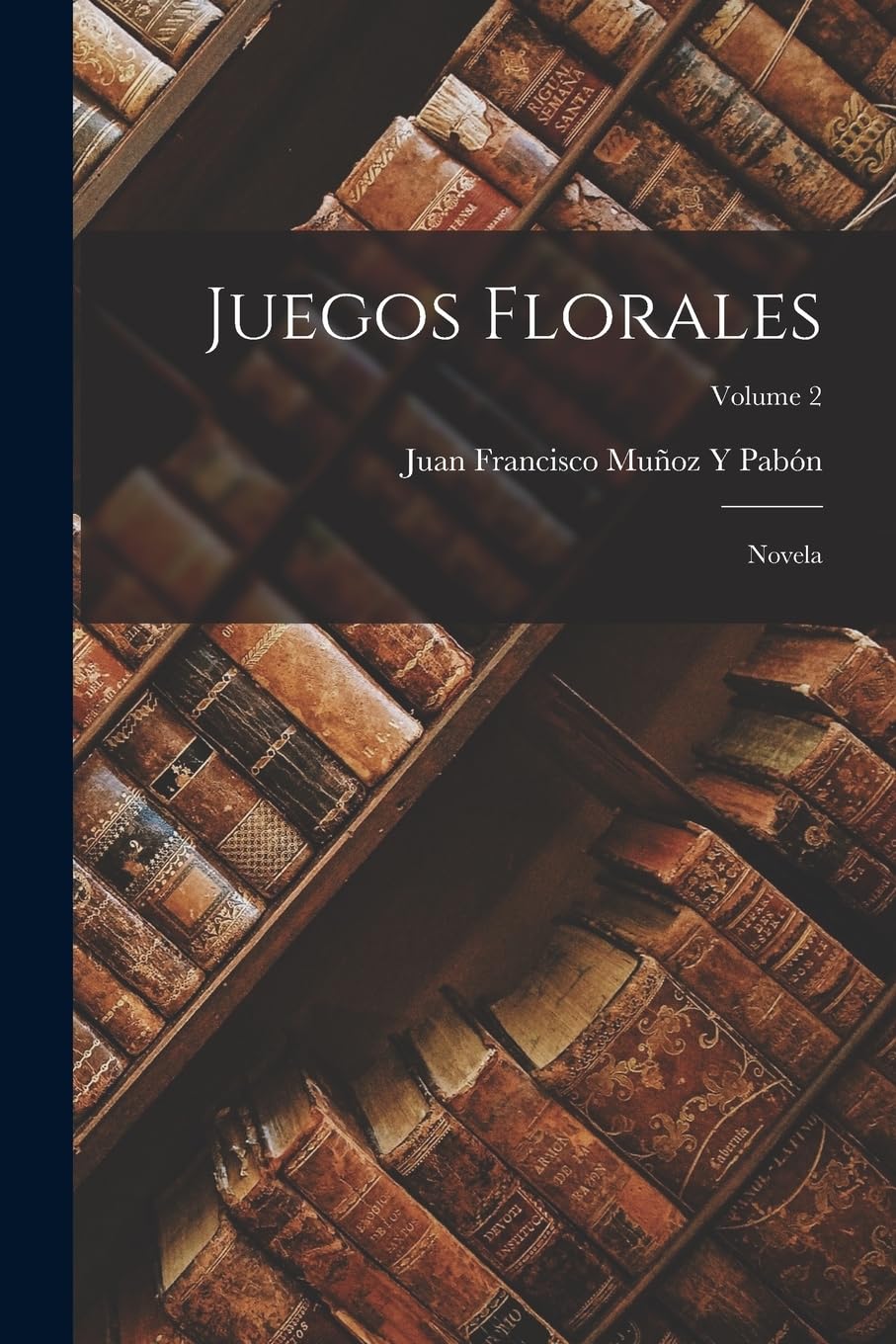 Juegos Florales: Novela; Volume 2 Contemporary literature
