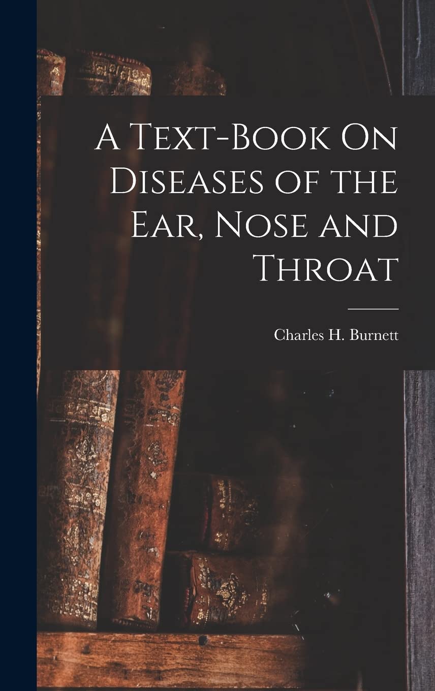 A Text-Book On Diseases of the Ear, Nose and Throat Medicine