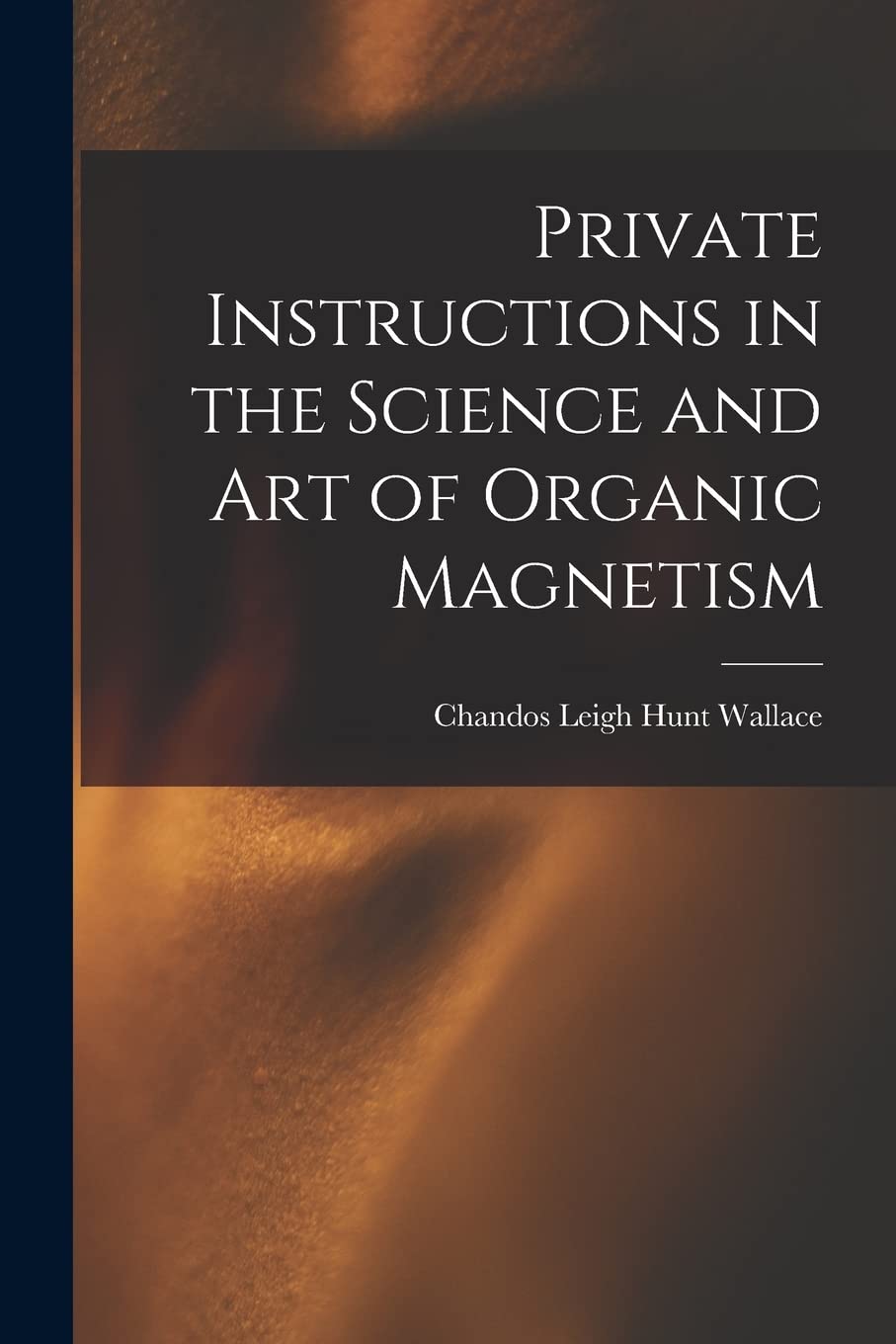 Private Instructions in the Science and Art of Organic Magnetism Medicine