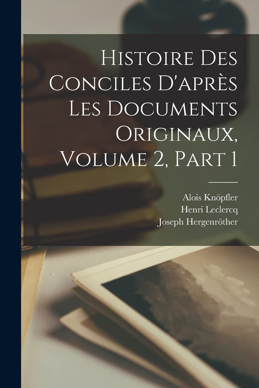 Histoire Des Conciles D'après Les Documents Originaux, Volume 2, part 1 Contemporary literature
