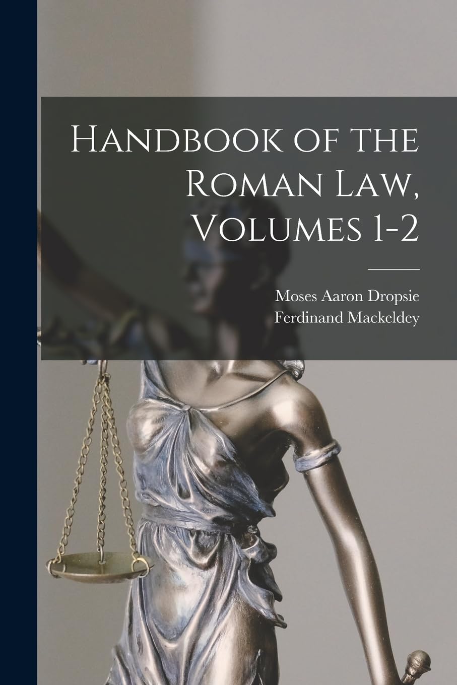Handbook of the Roman Law, Volumes 1-2 Law
