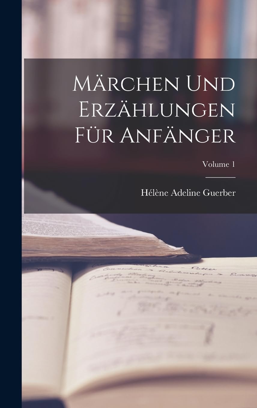 Märchen Und Erzählungen Für Anfänger; Volume 1 Foreign Languages ​​& Dictionaries