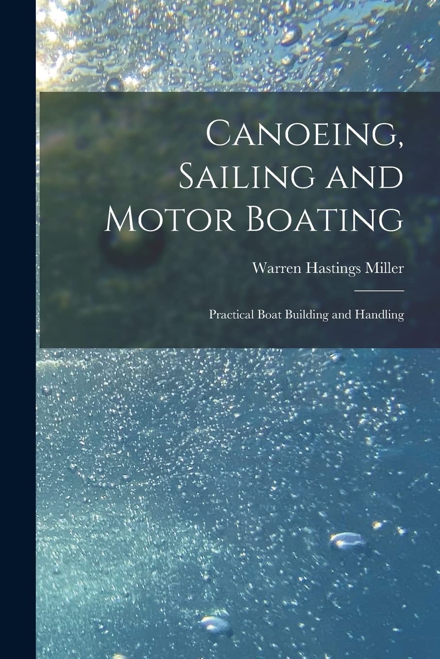 Canoeing, Sailing and Motor Boating: Practical Boat Building and Handling Geology & Geography