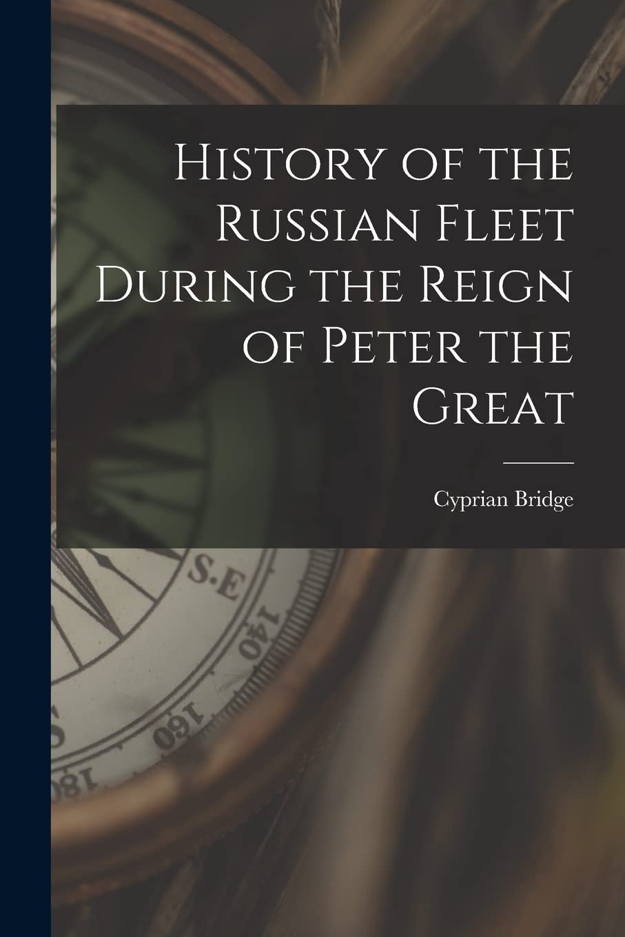 History of the Russian Fleet During the Reign of Peter the Great Politics & History