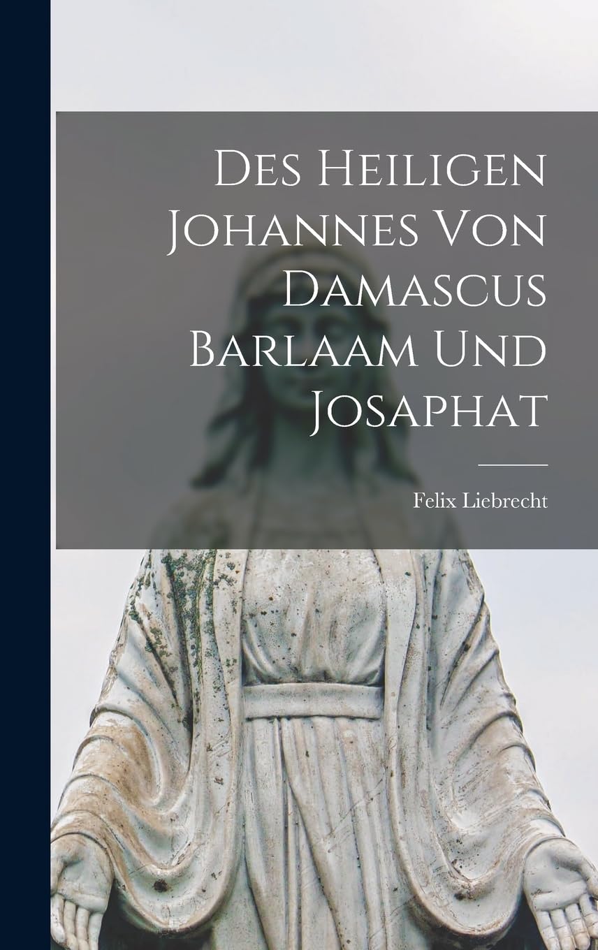 Des heiligen Johannes von Damascus Barlaam und Josaphat Contemporary literature