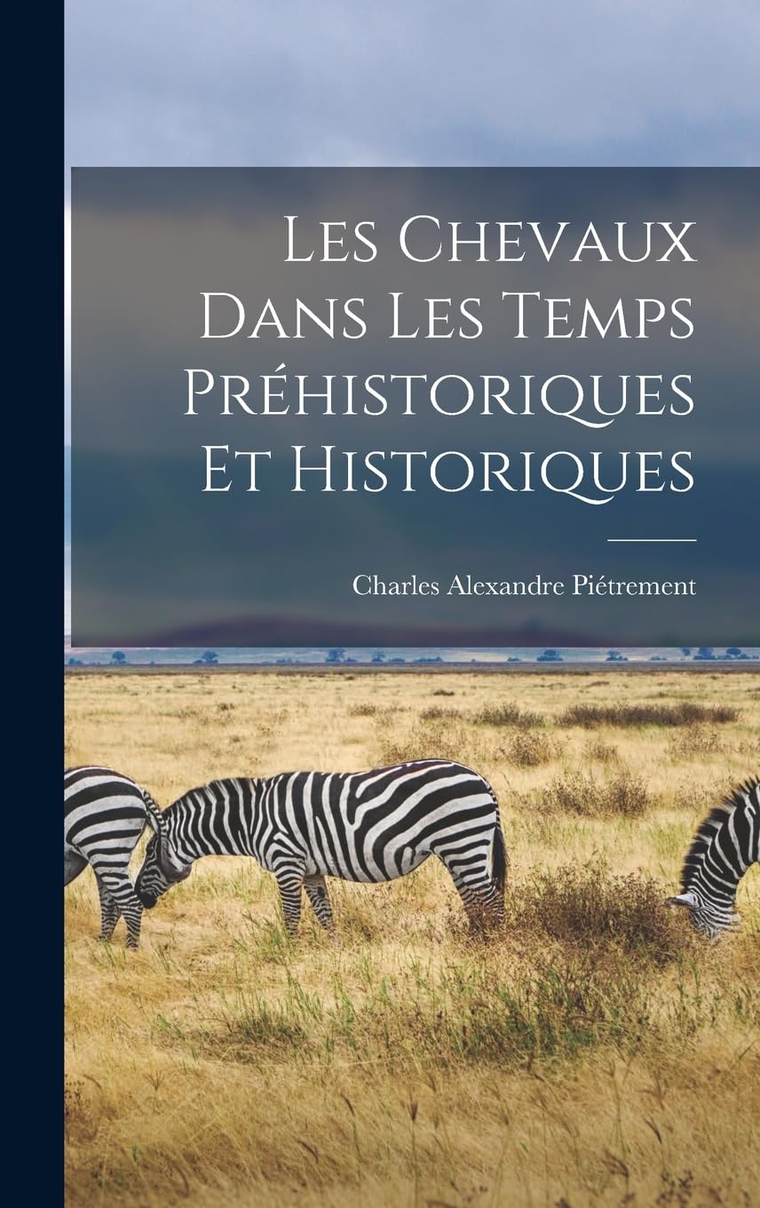 Les Chevaux Dans Les Temps Préhistoriques Et Historiques book