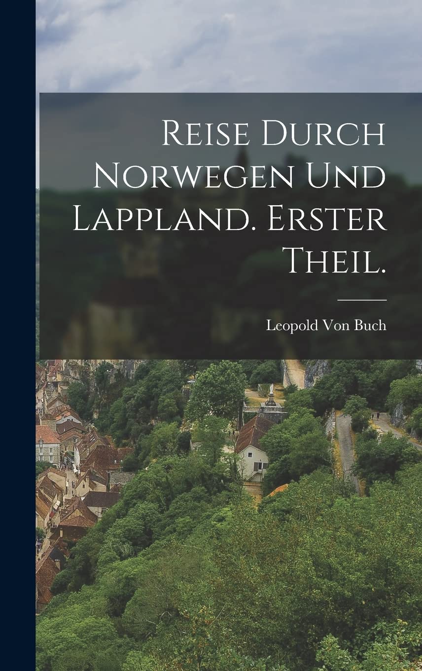 Reise durch Norwegen Und Lappland. Erster Theil. Leisure, Home & Garden