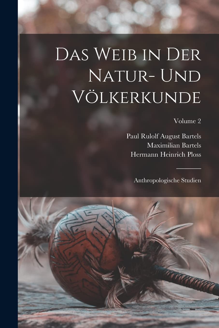 Das Weib in Der Natur- Und Völkerkunde: Anthropologische Studien; Volume 2 Medicine