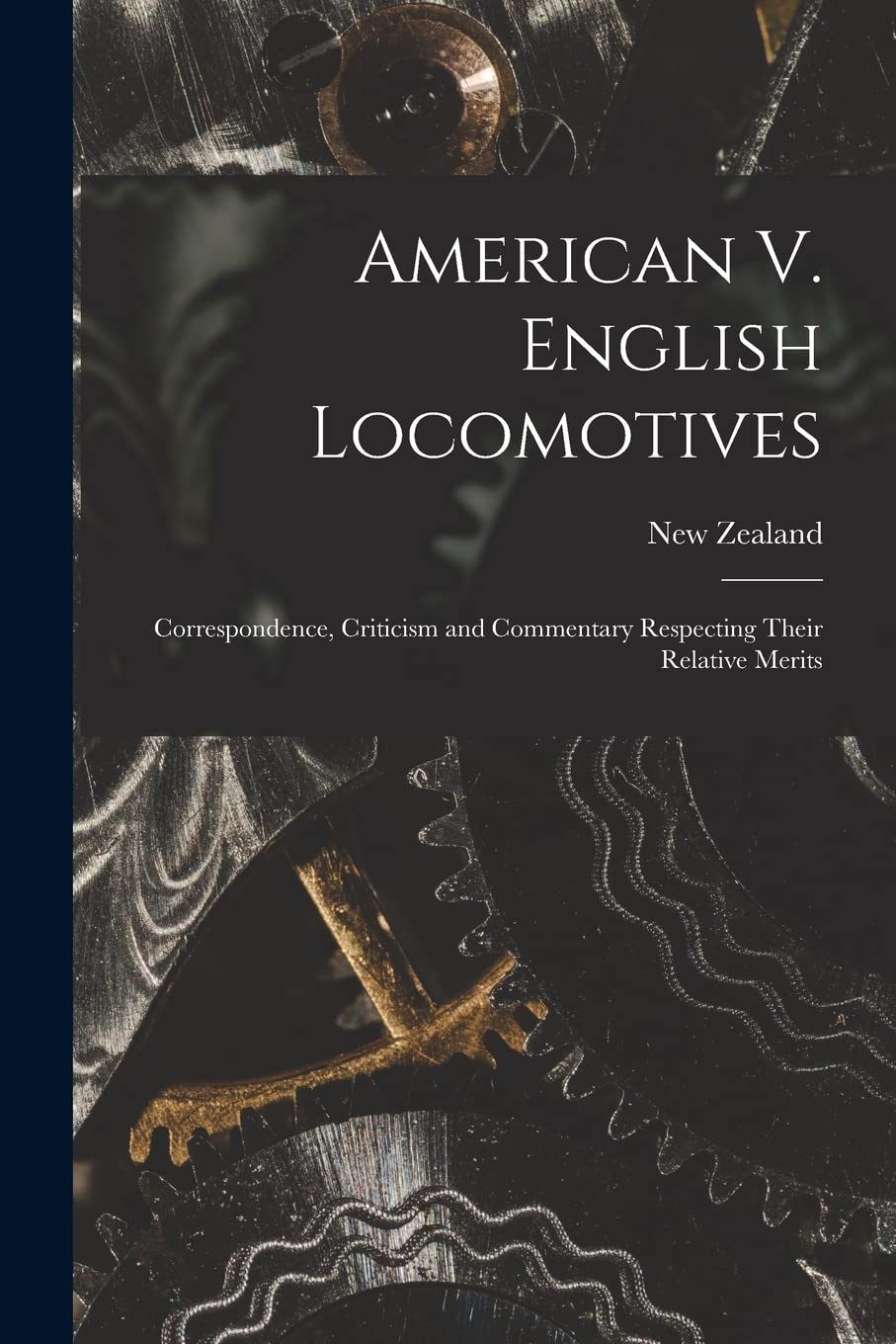 American V. English Locomotives: Correspondence, Criticism and Commentary Respecting Their Relative Merits Contemporary literature