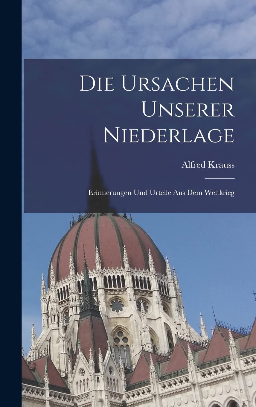 Die Ursachen Unserer Niederlage: Erinnerungen Und Urteile Aus Dem Weltkrieg Contemporary literature