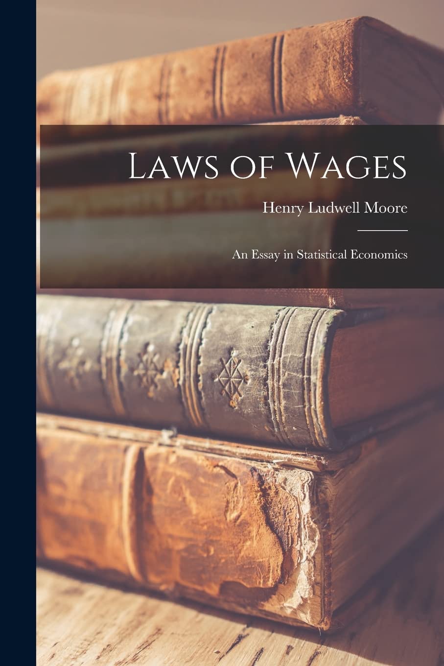 Laws of Wages: An Essay in Statistical Economics book
