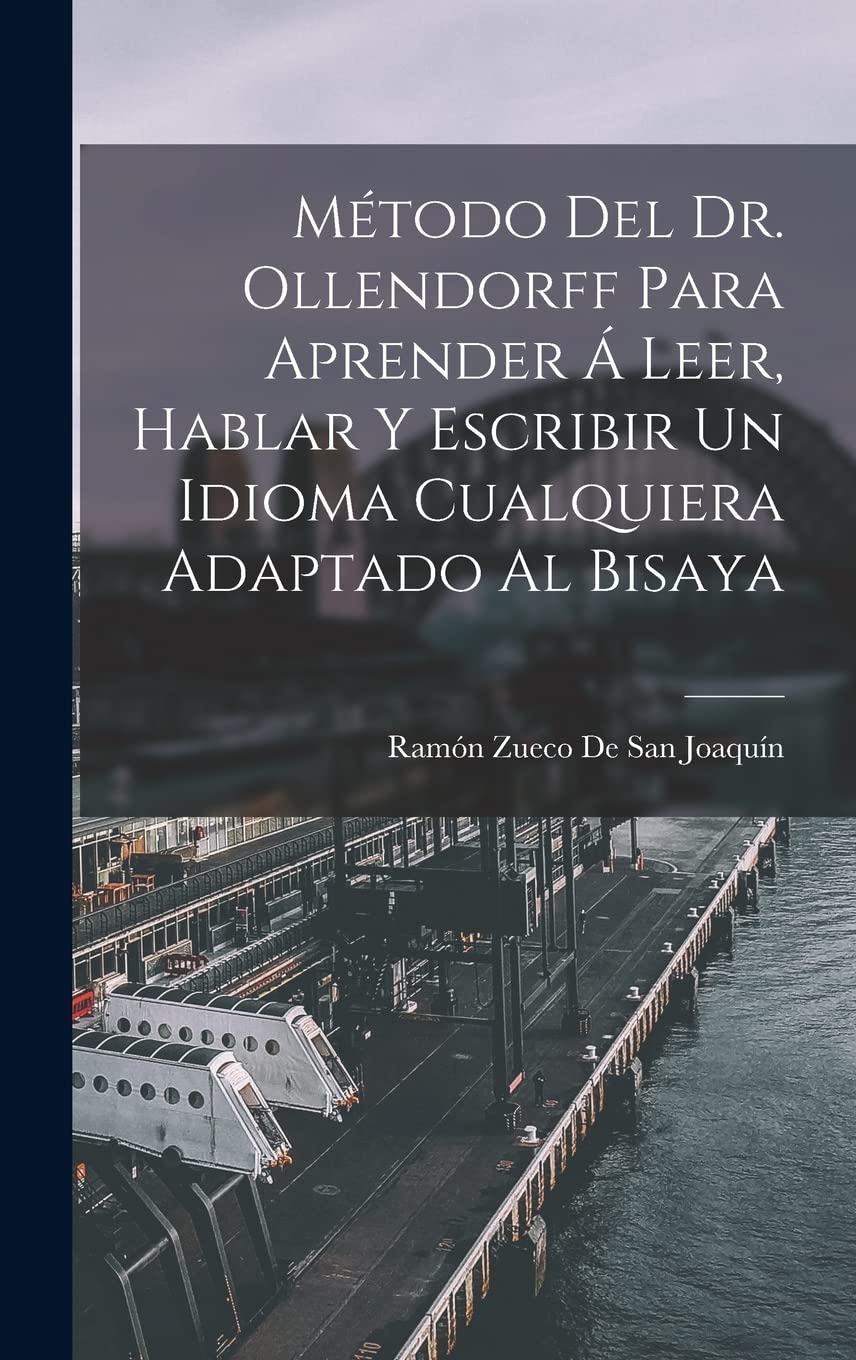Método Del Dr. Ollendorff Para Aprender Á Leer, Hablar Y Escribir Un Idioma Cualquiera Adaptado Al Bisaya Foreign Languages ​​& Dictionaries