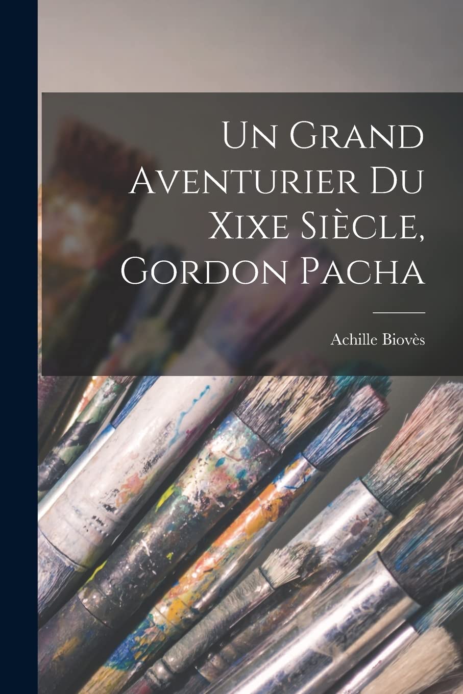Un Grand Aventurier Du Xixe Siècle, Gordon Pacha Memories