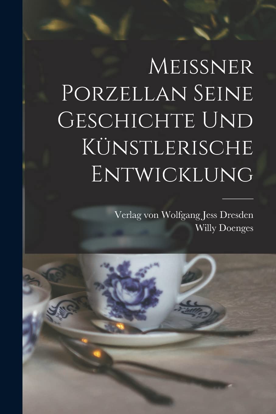 Meissner Porzellan Seine Geschichte und künstlerische Entwicklung book