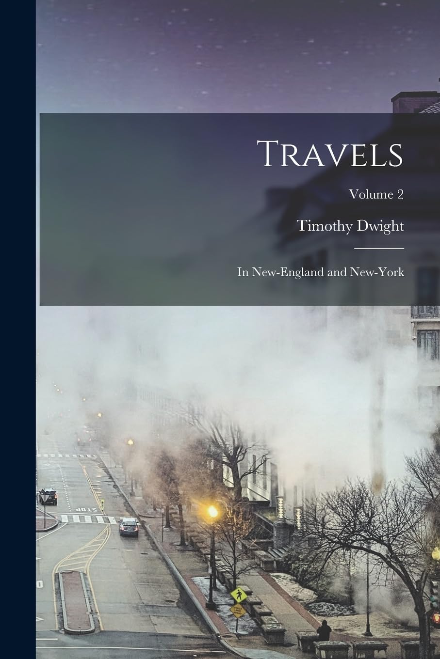 Travels; in New-England and New-York; Volume 2 Learning & Reference