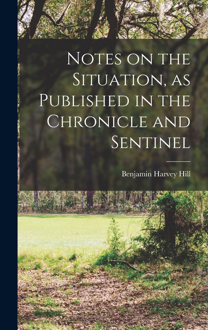 Notes on the Situation, as Published in the Chronicle and Sentinel Politics & History