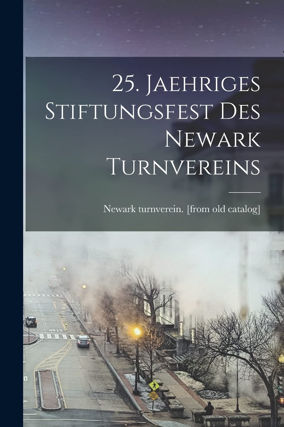 25. jaehriges stiftungsfest des Newark turnvereins Politics & History
