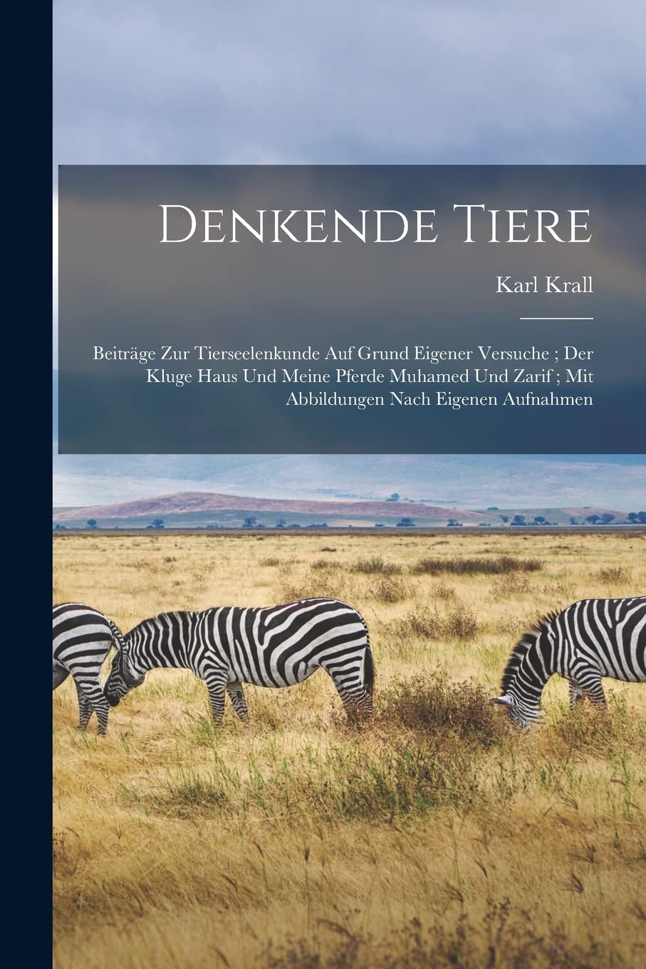 Denkende Tiere: Beiträge zur Tierseelenkunde auf Grund eigener Versuche; der kluge Haus und meine Pferde Muhamed und Zarif; mit Abbildungen nach eigenen Aufnahmen Mathematics