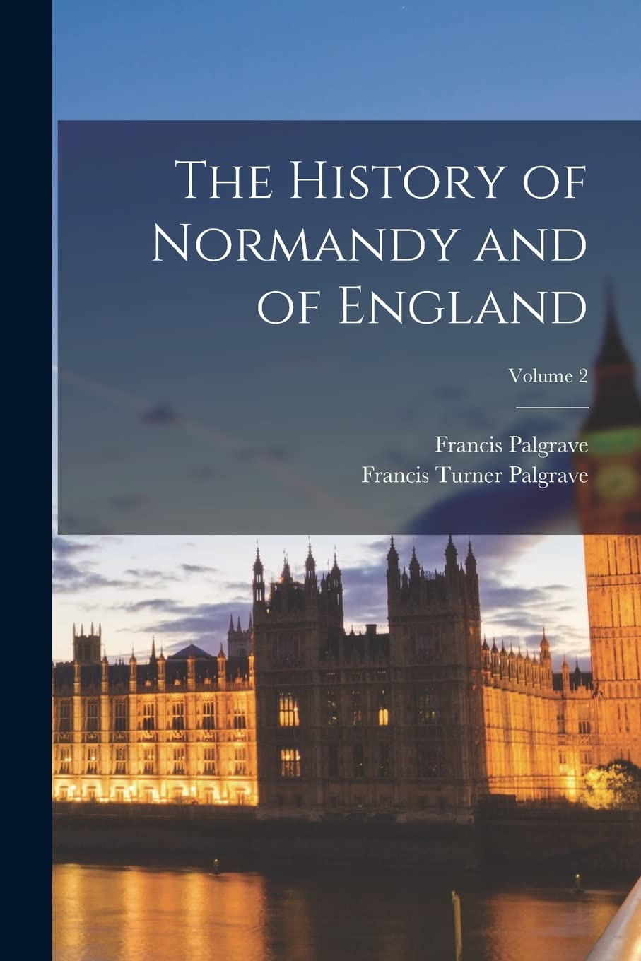 The History of Normandy and of England; Volume 2 Politics & History