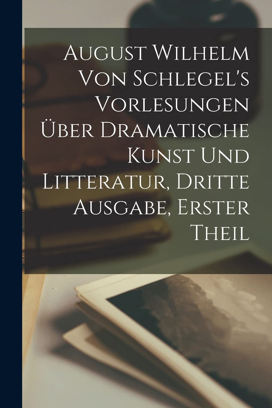 August Wilhelm von Schlegel's Vorlesungen über dramatische Kunst und Litteratur, Dritte Ausgabe, Erster Theil Contemporary literature