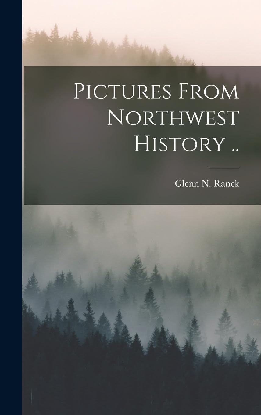 Pictures From Northwest History .. Politics & History