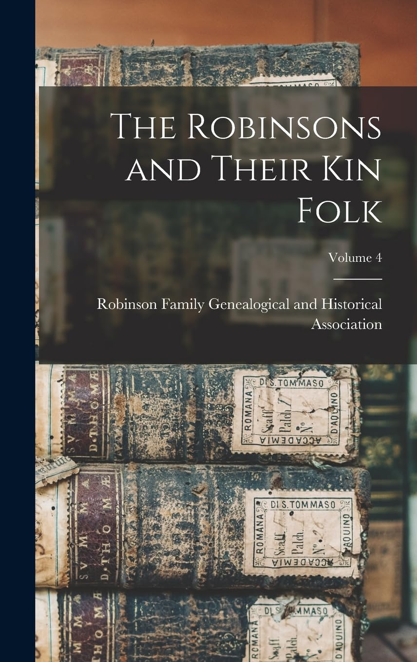 The Robinsons and Their kin Folk; Volume 4 Reference Books