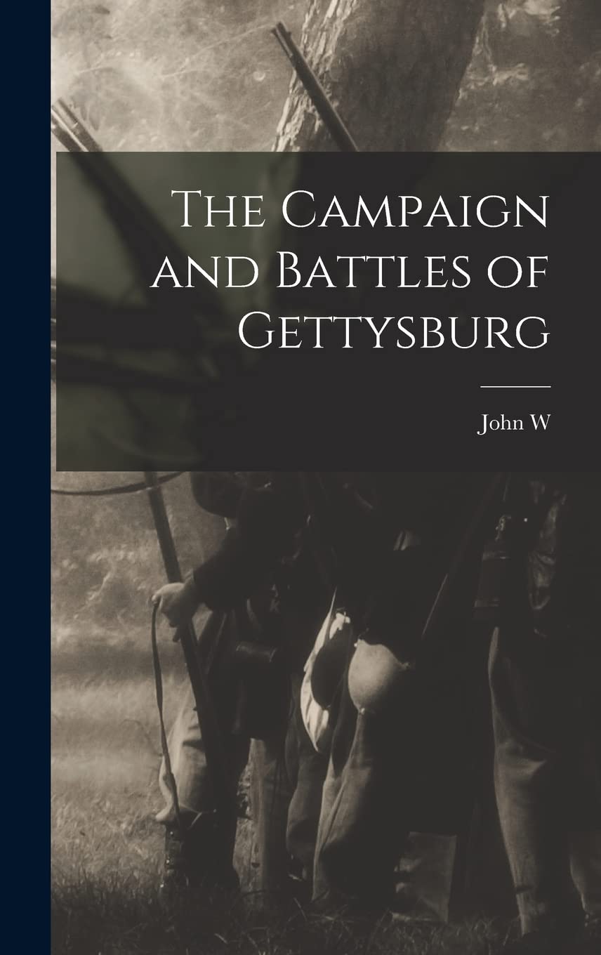 The Campaign and Battles of Gettysburg Politics & History