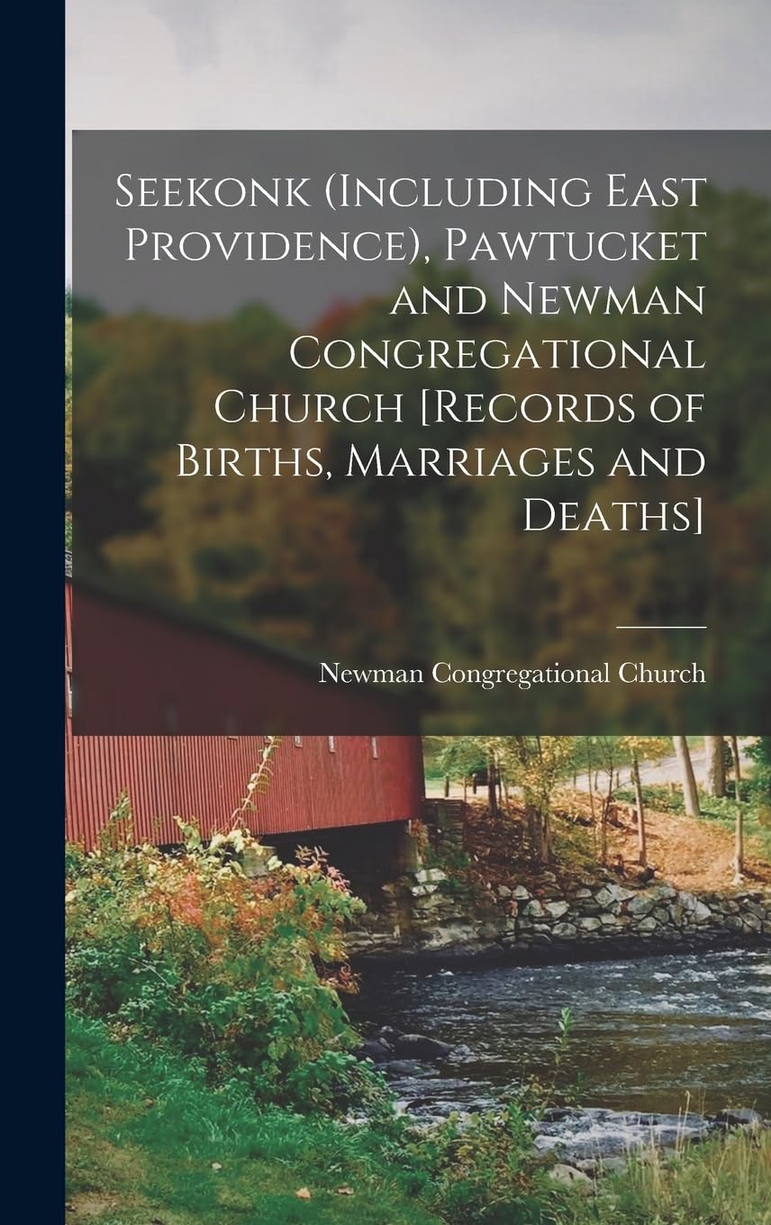 Seekonk (including East Providence), Pawtucket and Newman Congregational Church Politics & History